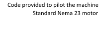 Code provided to pilot the machine Standard Nema 23 motor